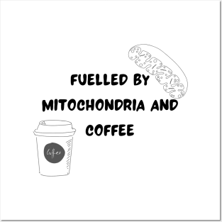 Fuelled by Mitochondria and Coffee Posters and Art